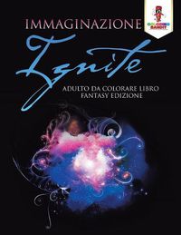 Cover image for Immaginazione Ignite: Adulto Da Colorare Libro Fantasy Edizione