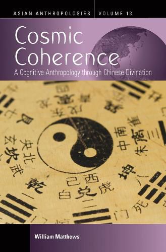 Cover image for Cosmic Coherence: A Cognitive Anthropology Through Chinese Divination