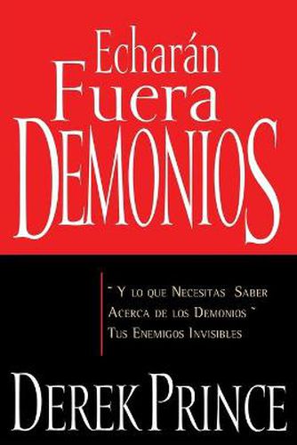 Cover image for Echaran Fuera Demonios: Y Lo Que Necesitas Saber Acerca de Los Demonios, Tus Enemigos Invisibles