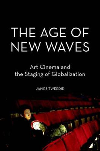 Cover image for The Age of New Waves: Art Cinema and the Staging of Globalization