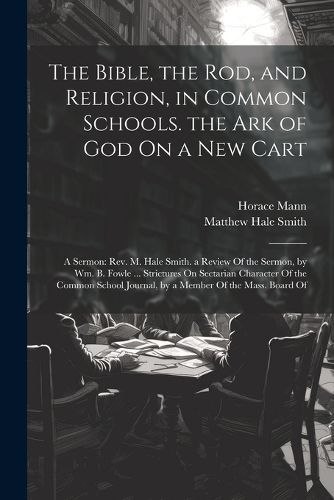 The Bible, the Rod, and Religion, in Common Schools. the Ark of God On a New Cart