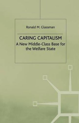 Cover image for Caring Capitalism: A New Middle-Class Base for the Welfare State