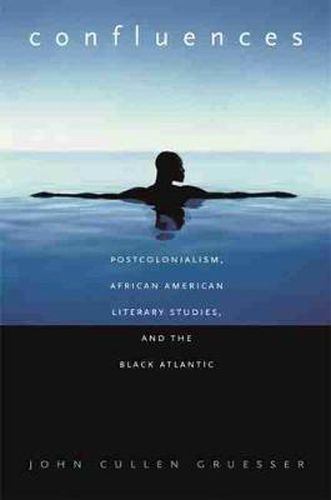 Cover image for Confluences: Postcolonialism, African American Literary Studies, and the Black Atlantic