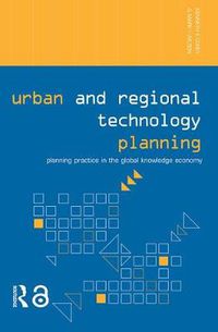 Cover image for Urban and Regional Technology Planning: Planning Practice in the Global Knowledge Economy