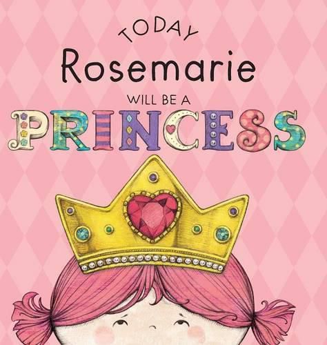 Cover image for Today Rosemarie Will Be a Princess