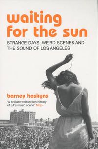 Cover image for Waiting for the Sun: Strange Days, Weird Scenes and the Sound of Los Angeles