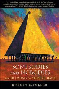 Cover image for Somebodies and Nobodies: Overcoming the Abuse of Rank