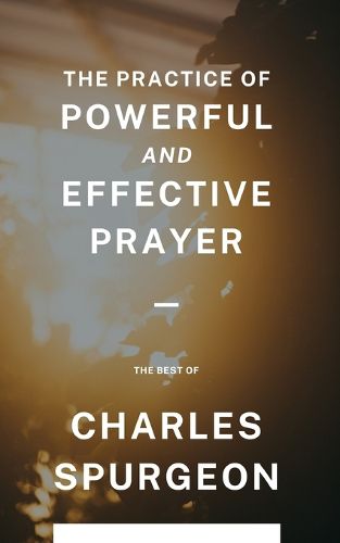 Cover image for The Practice of Powerful and Effective Prayer