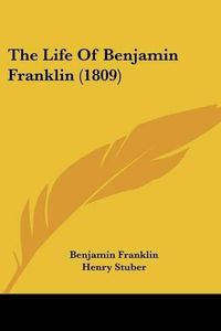 Cover image for The Life of Benjamin Franklin (1809)