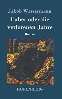 Cover image for Faber oder die verlorenen Jahre: Roman