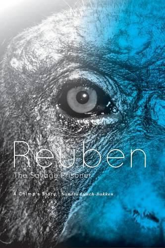 Cover image for Reuben - The Savage Prisoner: A Chimp's Story