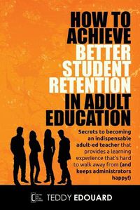 Cover image for How to Achieve Better Student Retention in Adult Education