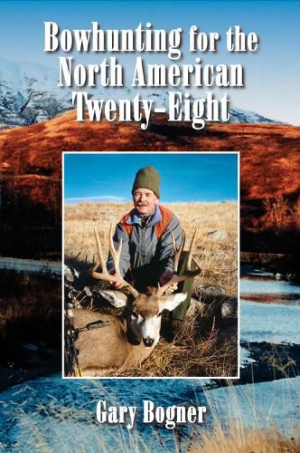 Cover image for Bowhunting for the North American Twenty-Eight: Hunting All Varieties of North American Game