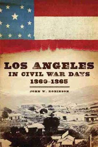 Cover image for Los Angeles in Civil War Days, 1860-1865