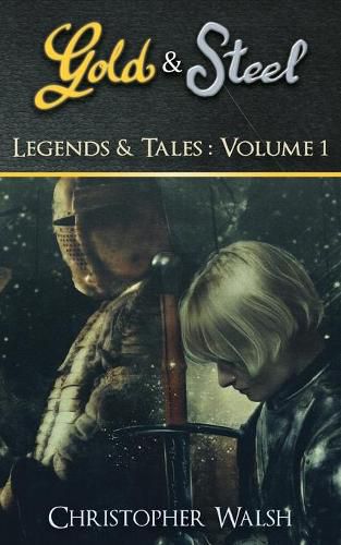 Legends & Tales Volume 1: A Gold & Steel Collection