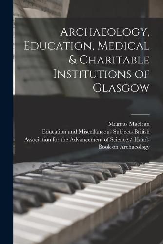 Archaeology, Education, Medical & Charitable Institutions of Glasgow