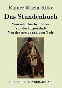 Cover image for Das Stundenbuch: Vom moenchischen Leben / Von der Pilgerschaft / Von der Armut und vom Tode