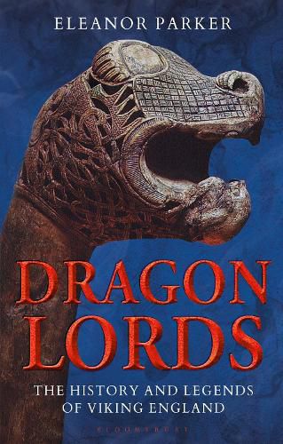 Dragon Lords: The History and Legends of Viking England