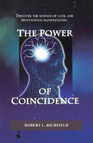 Cover image for The Power Of Coincidence: Discover the science of luck and spontaneous manifestation