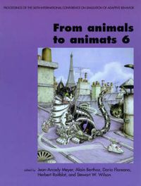 Cover image for From Animals to Animats: Proceedings of the Sixth International Conference on Simulation of Adaptive Behavior