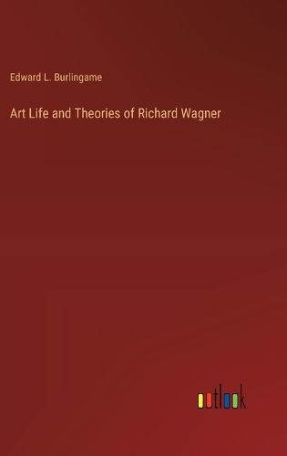 Cover image for Art Life and Theories of Richard Wagner