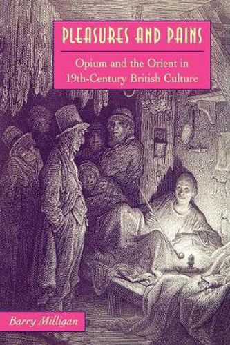 Cover image for Pleasures and Pains: Opium And The Orient In Nineteenth Century British Culture