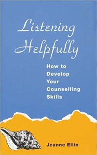 Cover image for Listening Helpfully: How to Develop Your Counselling Skills