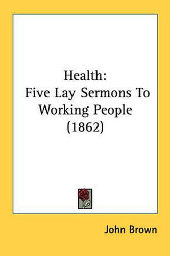 Cover image for Health: Five Lay Sermons to Working People (1862)