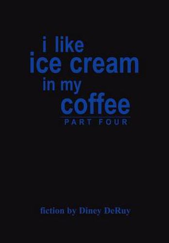 Cover image for I Like Ice Cream in My Coffee Part Four
