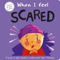 Cover image for When I Feel Scared: A Book about Feelings