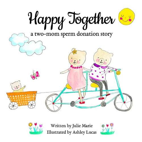 Cover image for Happy Together, a two-mom sperm donation story