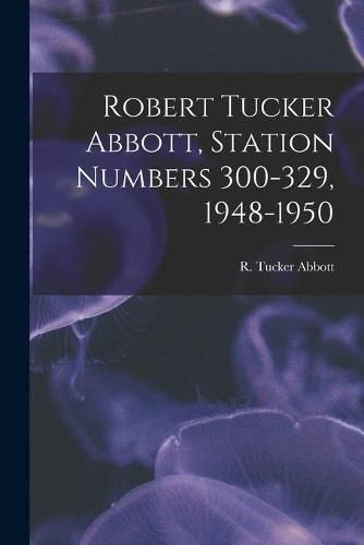 Robert Tucker Abbott, Station Numbers 300-329, 1948-1950