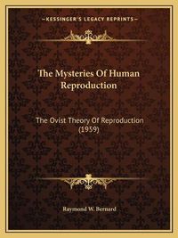 Cover image for The Mysteries of Human Reproduction: The Ovist Theory of Reproduction (1959)