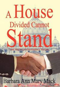 Cover image for A House Divided Cannot Stand: Lord, Help Us Love One Another as You Love