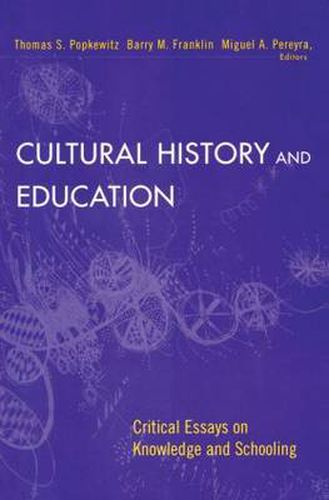 Cover image for Cultural History and Education: Critical Essays on Knowledge and Schooling