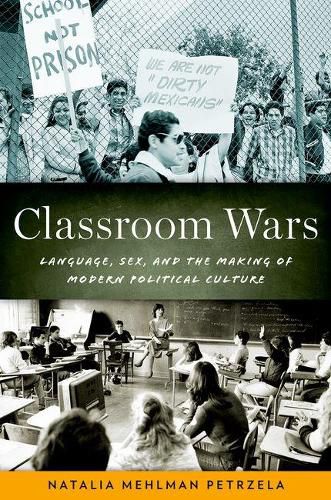 Cover image for Classroom Wars: Language, Sex, and the Making of Modern Political Culture