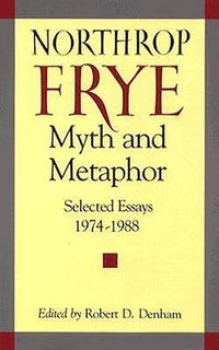 Cover image for Myth and Metaphor: Selected Essays, 1974-88