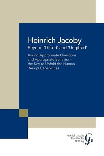 Cover image for Beyond 'Gifted' and 'Ungifted': Asking Appropriate Questions and Appropriate Behavior-The Key to Unfold the Human Being'S Capabilities