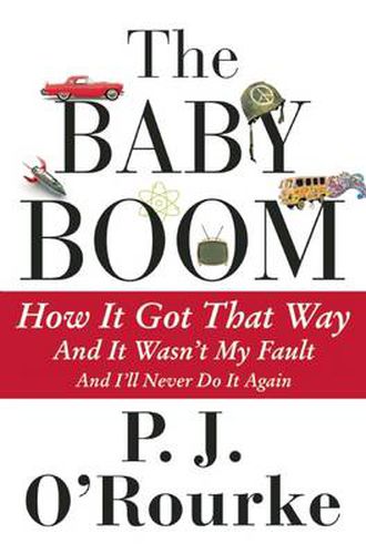 Cover image for The Baby Boom: How It Got That Way...and It Wasn't My Fault...and I'll Never Do It Again...