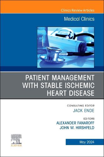 Cover image for Patient Management with Stable Ischemic Heart Disease, An Issue of Medical Clinics of North America: Volume 108-3