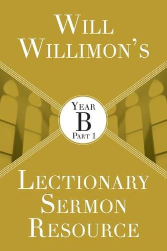 Will Willimon's Lectionary Sermon Resource: Year B Part 1