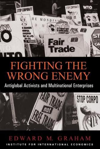 Cover image for Fighting the Wrong Enemy - Antiglobal Activists and Multinational Enterprises