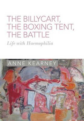 Cover image for The Billycart, the Boxing Tent, the Battle: Life with Haemophilia