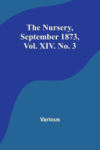 Cover image for The Nursery, September 1873, Vol. XIV. No. 3