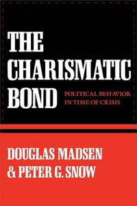 Cover image for The Charismatic Bond: Political Behavior in Time of Crisis