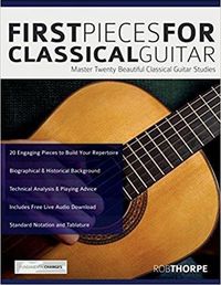 Cover image for First Pieces for Classical Guitar: Master twenty beautiful classical guitar studies