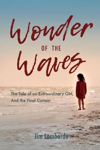 Cover image for Wonder of the Waves: The Tale of an Extraordinary Girl, And the Final Curtain