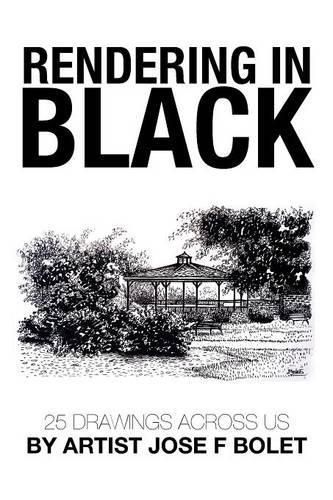 Cover image for Rendering in Black: 25 drawings across US by Artist Jose F Bolet