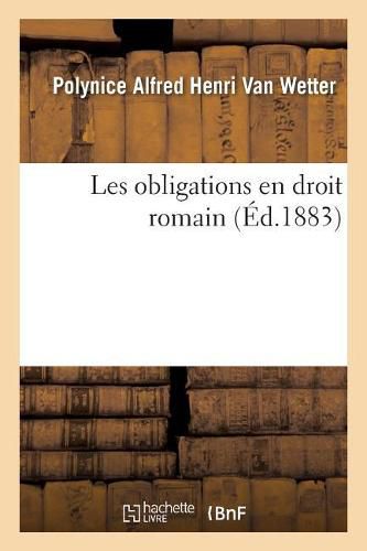 Cover image for Les Obligations En Droit Romain. Tome 1