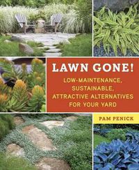 Cover image for Lawn Gone!: Low-Maintenance, Sustainable, Attractive Alternatives for Your Yard